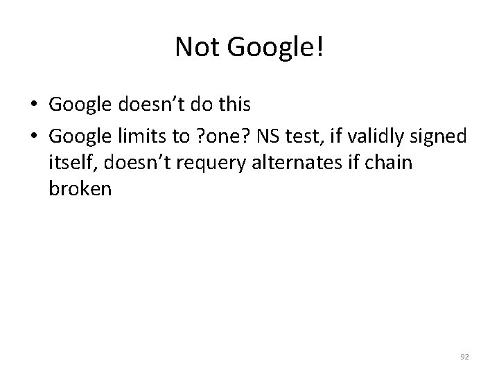 Not Google! • Google doesn’t do this • Google limits to ? one? NS