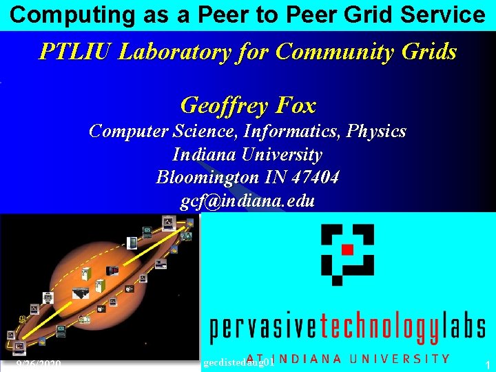 Computing as a Peer to Peer Grid Service PTLIU Laboratory for Community Grids Geoffrey