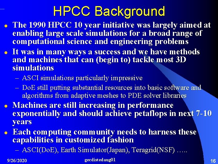 HPCC Background l l The 1990 HPCC 10 year initiative was largely aimed at