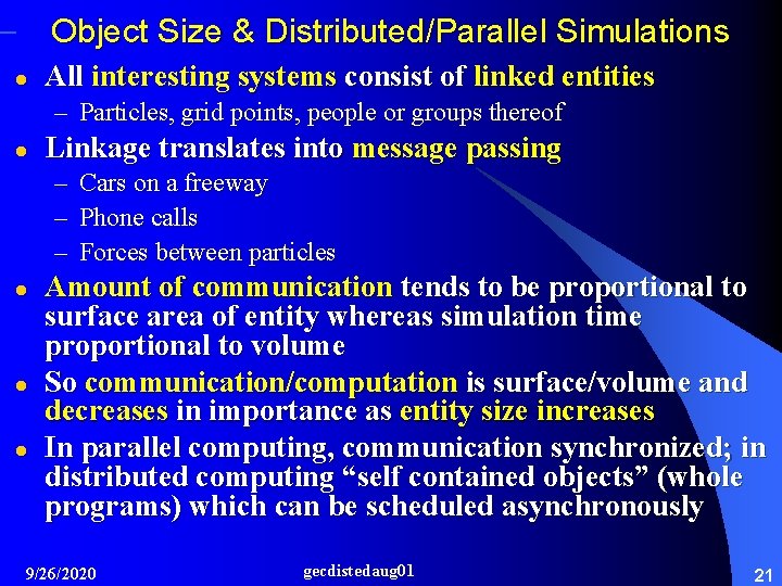 Object Size & Distributed/Parallel Simulations l All interesting systems consist of linked entities –