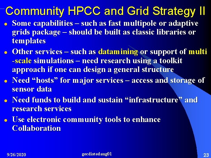 Community HPCC and Grid Strategy II l l l Some capabilities – such as