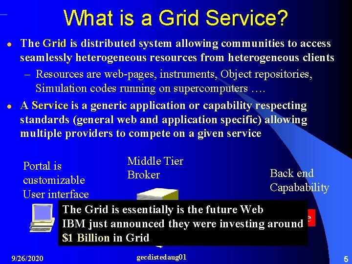 What is a Grid Service? l l The Grid is distributed system allowing communities