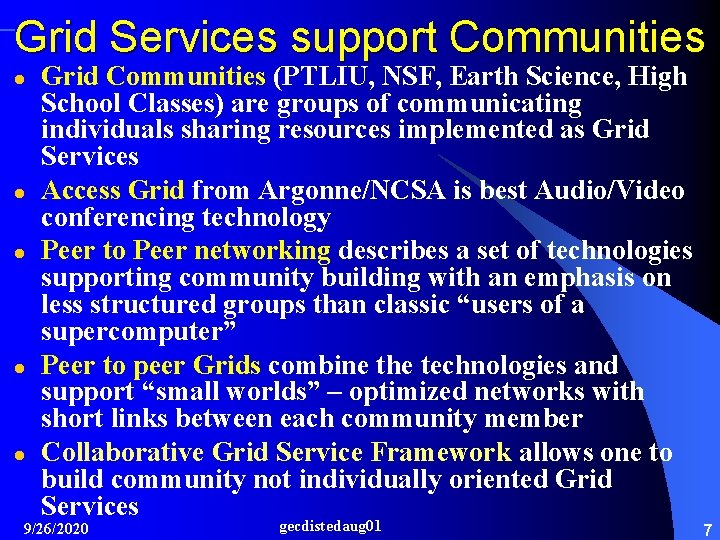 Grid Services support Communities l l l Grid Communities (PTLIU, NSF, Earth Science, High