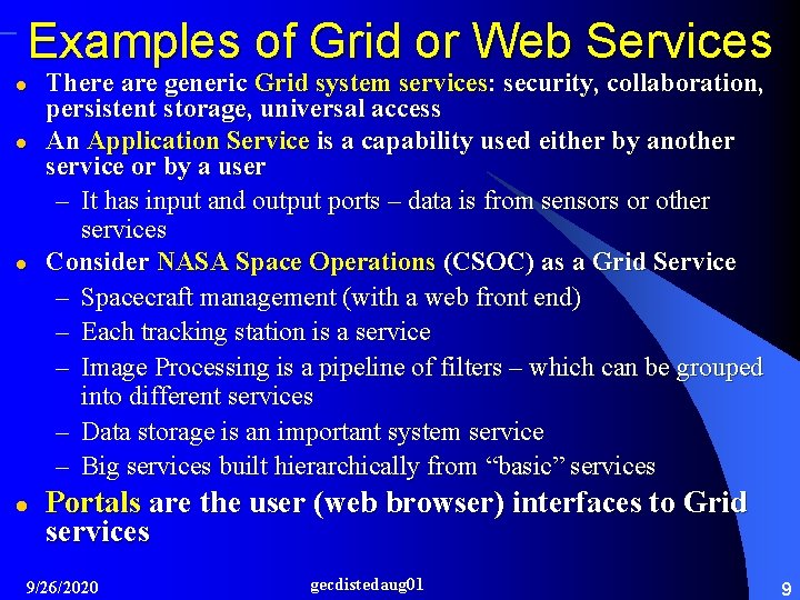 Examples of Grid or Web Services l l There are generic Grid system services: