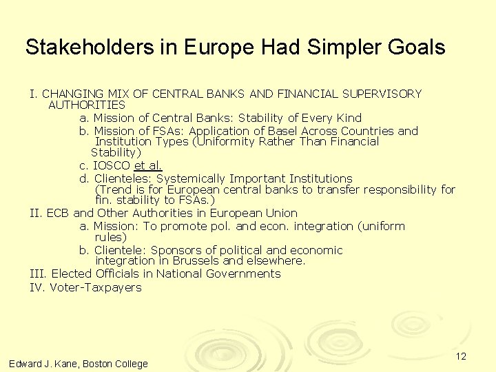 Stakeholders in Europe Had Simpler Goals I. CHANGING MIX OF CENTRAL BANKS AND FINANCIAL
