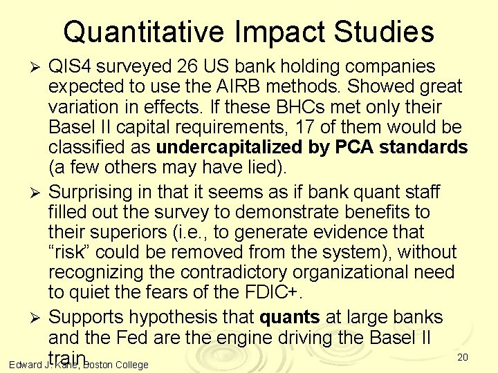Quantitative Impact Studies QIS 4 surveyed 26 US bank holding companies expected to use