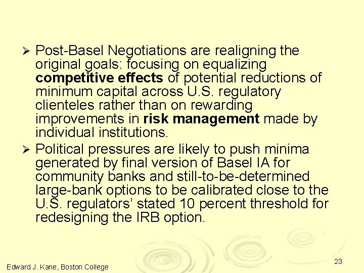 Post-Basel Negotiations are realigning the original goals: focusing on equalizing competitive effects of potential