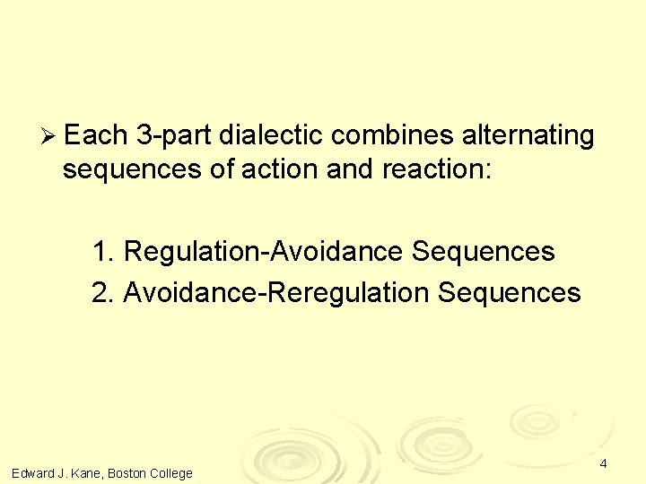 Ø Each 3 -part dialectic combines alternating sequences of action and reaction: 1. Regulation-Avoidance