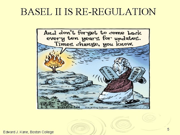 BASEL II IS RE-REGULATION Edward J. Kane, Boston College 5 