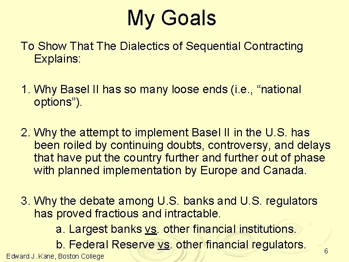 My Goals To Show That The Dialectics of Sequential Contracting Explains: 1. Why Basel