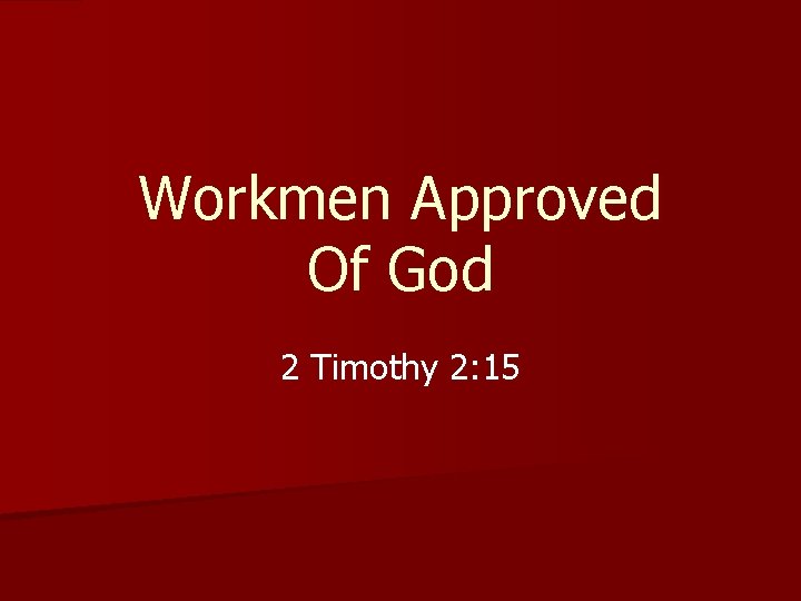 Workmen Approved Of God 2 Timothy 2: 15 