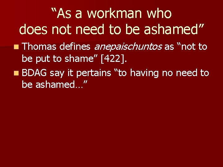 “As a workman who does not need to be ashamed” defines anepaischuntos as “not