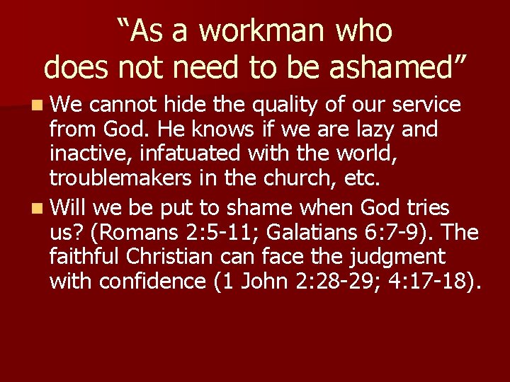 “As a workman who does not need to be ashamed” n We cannot hide