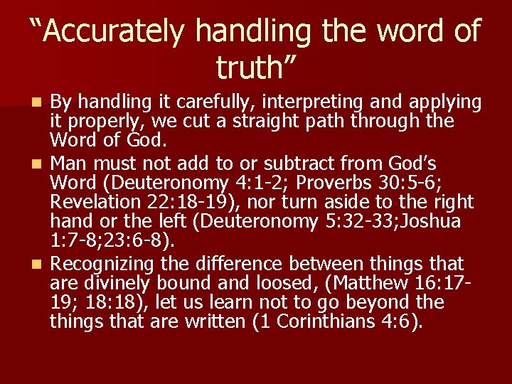 “Accurately handling the word of truth” By handling it carefully, interpreting and applying it