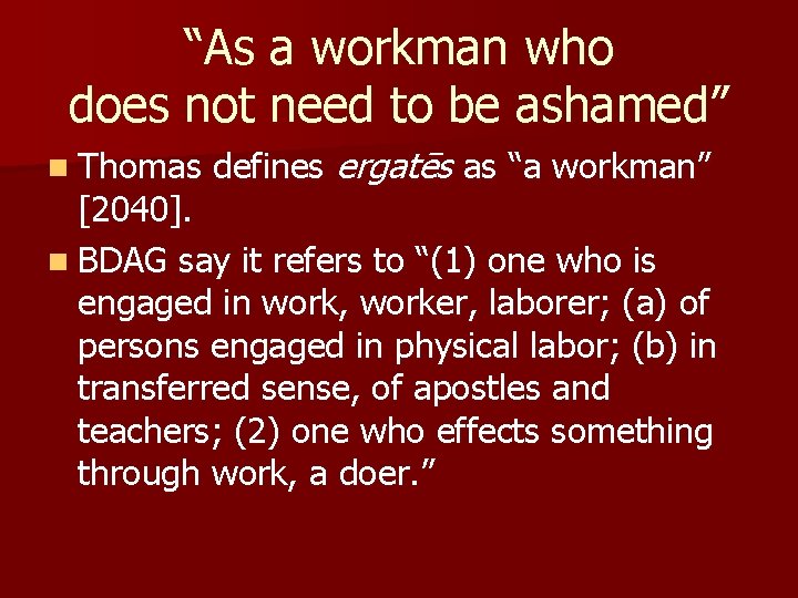 “As a workman who does not need to be ashamed” n Thomas defines ergatēs