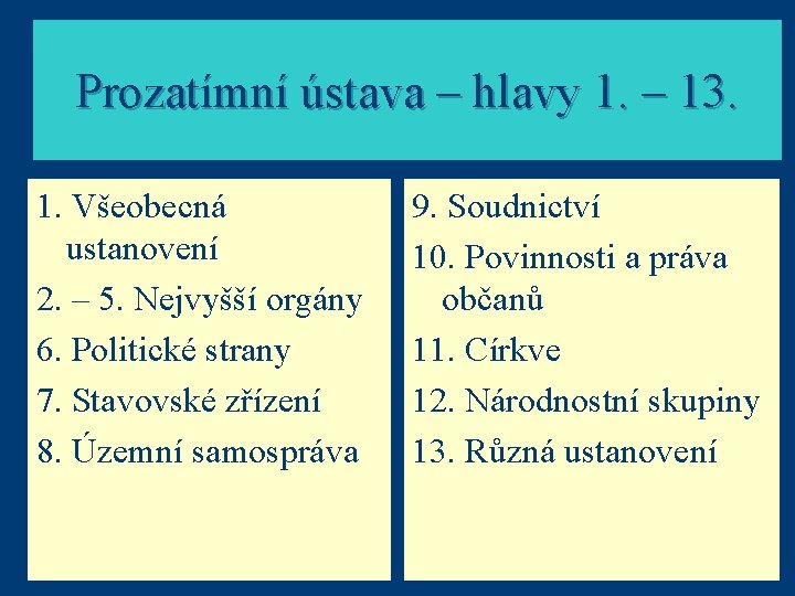 Prozatímní ústava – hlavy 1. – 13. 1. Všeobecná ustanovení 2. – 5. Nejvyšší