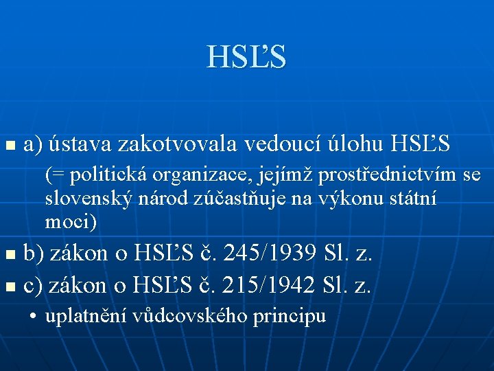 HSĽS n a) ústava zakotvovala vedoucí úlohu HSĽS (= politická organizace, jejímž prostřednictvím se