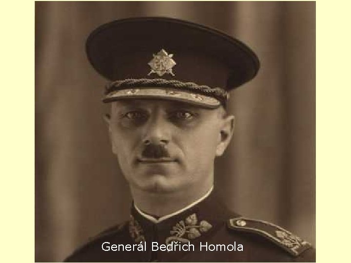 a Gen. Bedřich Generál Bedřich. Homola 