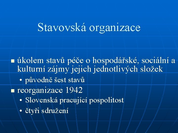 Stavovská organizace úkolem stavů péče o hospodářské, sociální a kulturní zájmy jejich jednotlivých složek