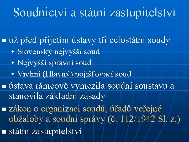 Soudnictví a státní zastupitelství n už před přijetím ústavy tři celostátní soudy • •