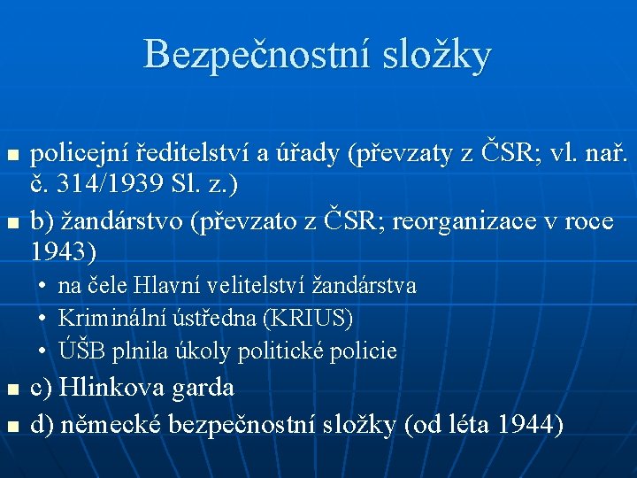 Bezpečnostní složky n n policejní ředitelství a úřady (převzaty z ČSR; vl. nař. č.