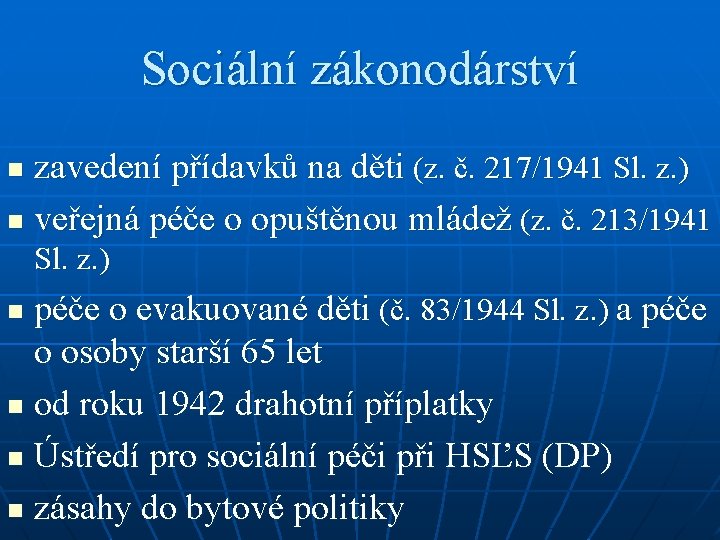 Sociální zákonodárství zavedení přídavků na děti (z. č. 217/1941 Sl. z. ) n veřejná