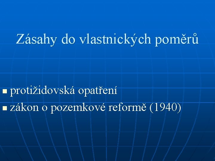 Zásahy do vlastnických poměrů protižidovská opatření n zákon o pozemkové reformě (1940) n 