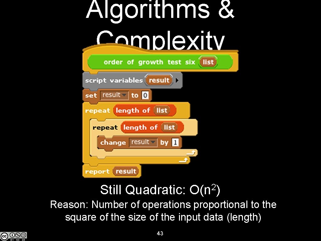 Algorithms & Complexity Still Quadratic: O(n 2) Reason: Number of operations proportional to the