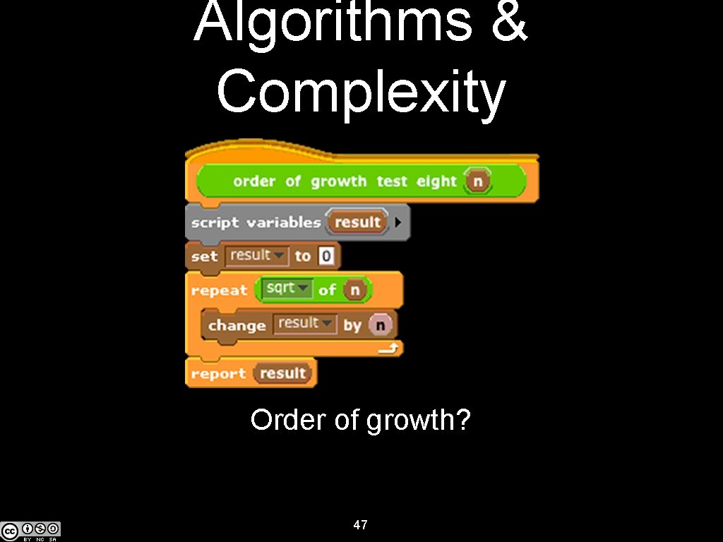 Algorithms & Complexity Order of growth? 47 