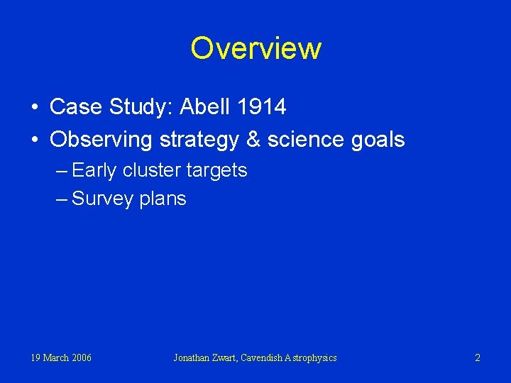 Overview • Case Study: Abell 1914 • Observing strategy & science goals – Early