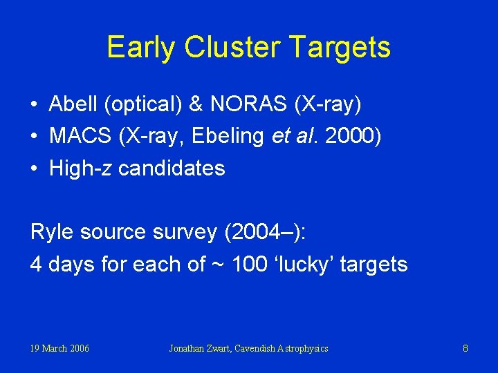 Early Cluster Targets • Abell (optical) & NORAS (X-ray) • MACS (X-ray, Ebeling et