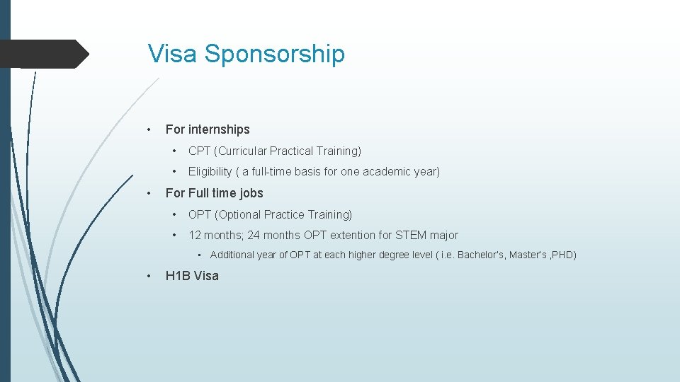 Visa Sponsorship • • For internships • CPT (Curricular Practical Training) • Eligibility (