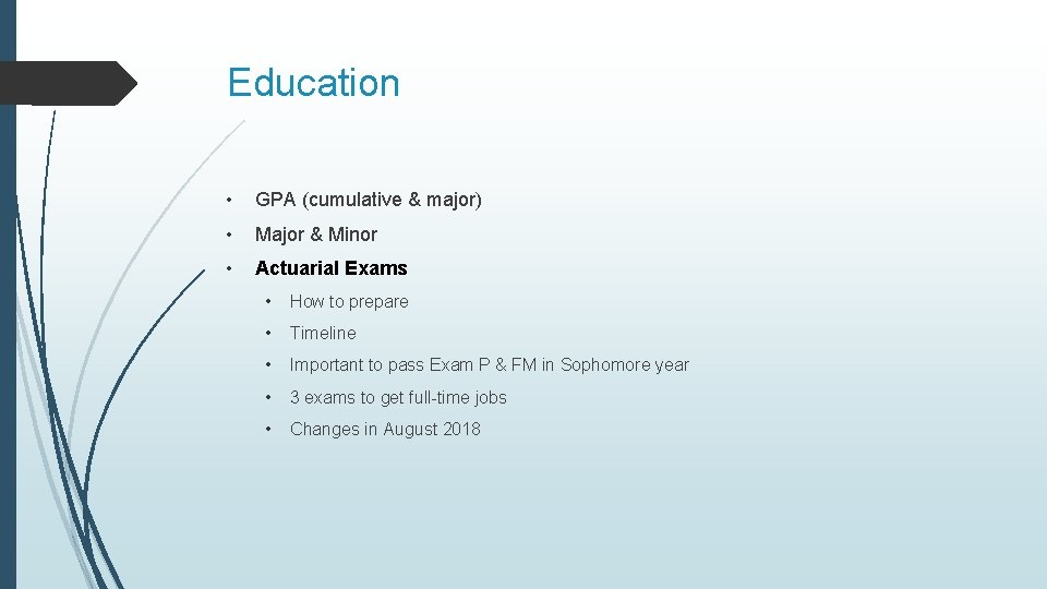 Education • GPA (cumulative & major) • Major & Minor • Actuarial Exams •