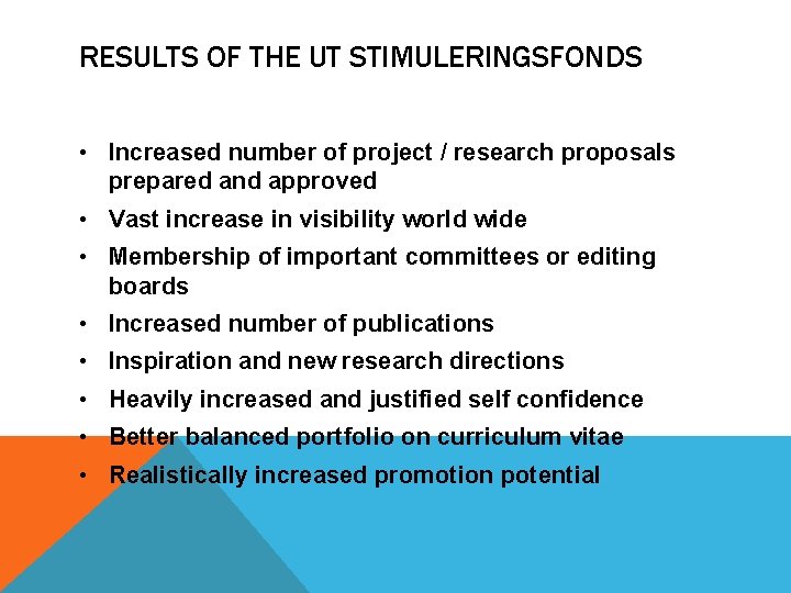 RESULTS OF THE UT STIMULERINGSFONDS • Increased number of project / research proposals prepared