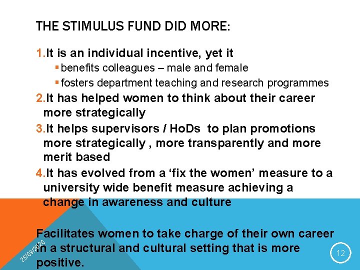 THE STIMULUS FUND DID MORE: 1. It is an individual incentive, yet it §