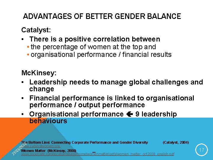 ADVANTAGES OF BETTER GENDER BALANCE Catalyst: • There is a positive correlation between •