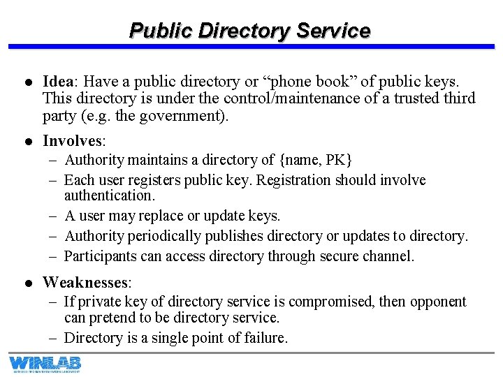 Public Directory Service l l Idea: Have a public directory or “phone book” of