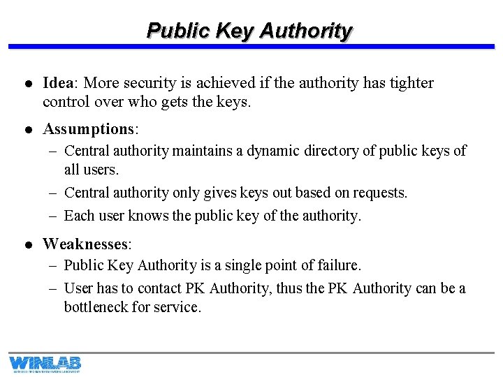 Public Key Authority l Idea: More security is achieved if the authority has tighter