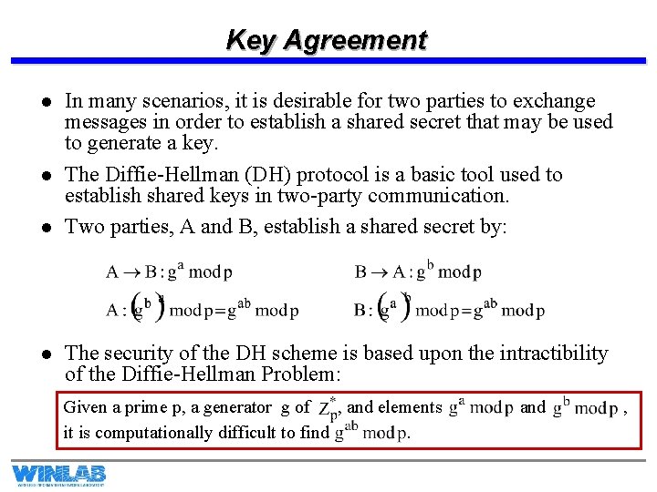 Key Agreement l l In many scenarios, it is desirable for two parties to