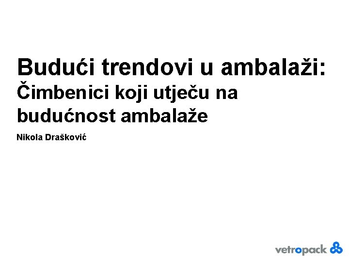 Budući trendovi u ambalaži: Čimbenici koji utječu na budućnost ambalaže Nikola Drašković 