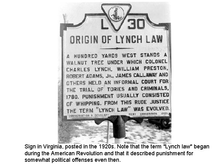 Sign in Virginia, posted in the 1920 s. Note that the term "Lynch law"