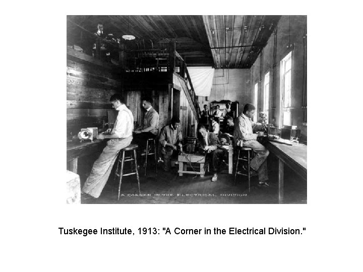Tuskegee Institute, 1913: "A Corner in the Electrical Division. " 