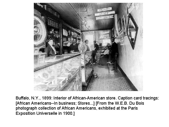 Buffalo, N. Y. , 1899: Interior of African-American store. Caption card tracings: [African Americans--In