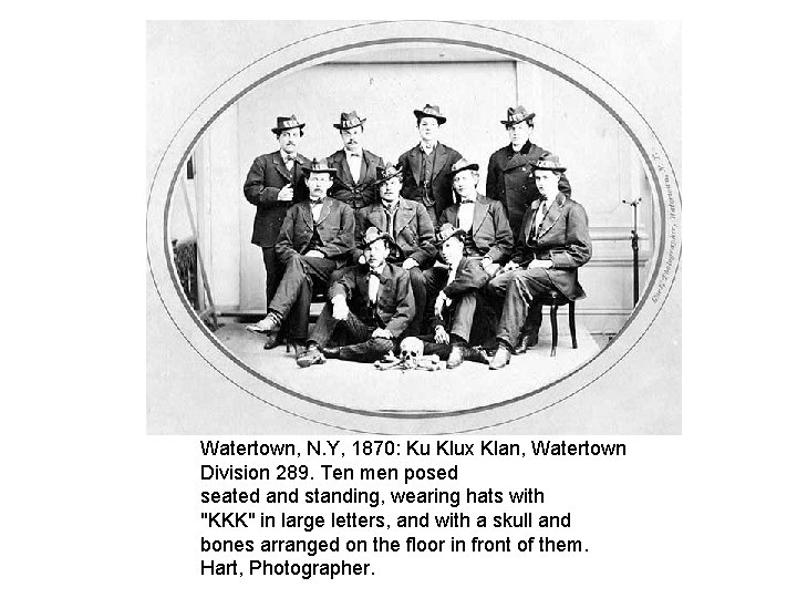 Watertown, N. Y, 1870: Ku Klux Klan, Watertown Division 289. Ten men posed seated
