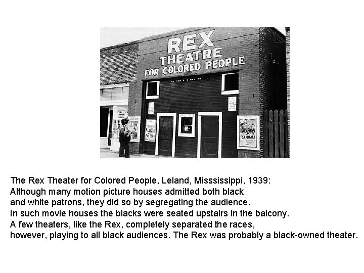 The Rex Theater for Colored People, Leland, Misssissippi, 1939: Although many motion picture houses