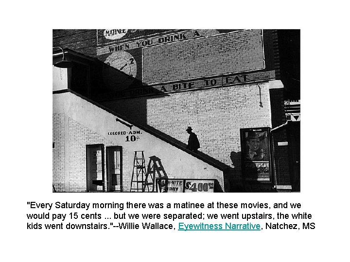 "Every Saturday morning there was a matinee at these movies, and we would pay
