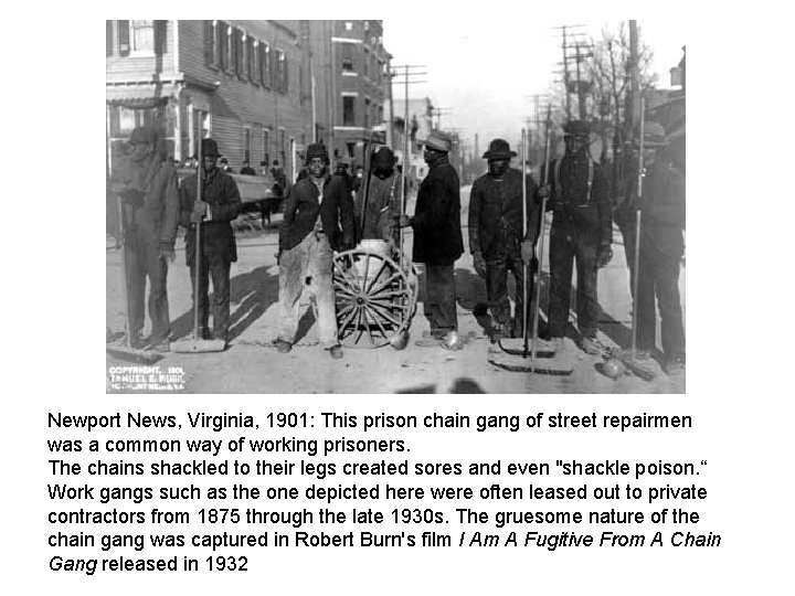 Newport News, Virginia, 1901: This prison chain gang of street repairmen was a common