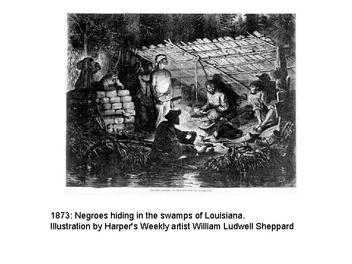 1873: Negroes hiding in the swamps of Louisiana. Illustration by Harper's Weekly artist William