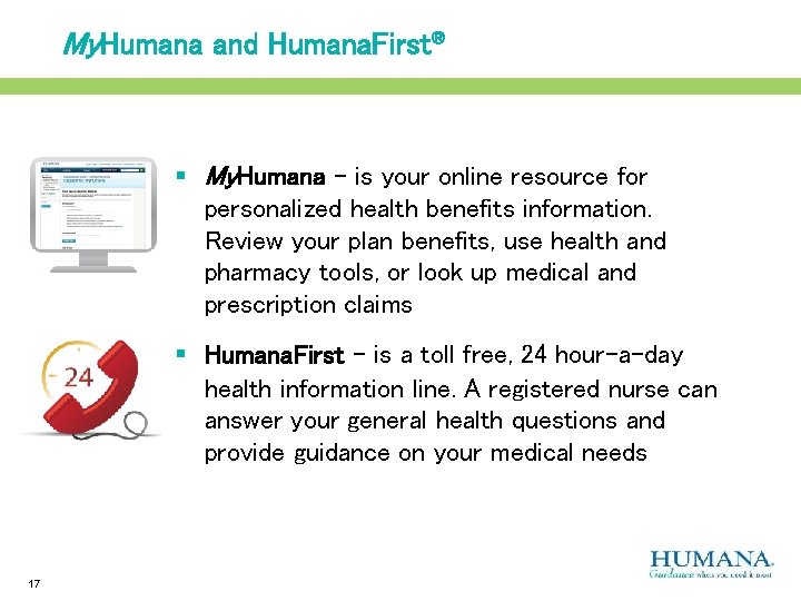 My. Humana and Humana. First® § My. Humana - is your online resource for