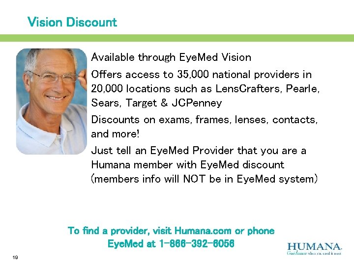 Vision Discount § Available through Eye. Med Vision § Offers access to 35, 000